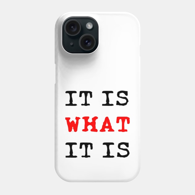It is what it is Phone Case by Blacklinesw9