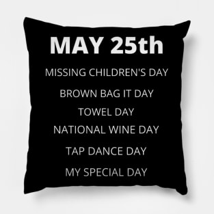 May 25th birthday, special day and the other holidays of the day. Pillow