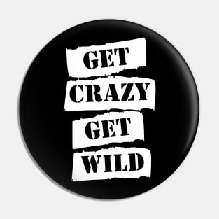 Get Crazy Get Wild Pin