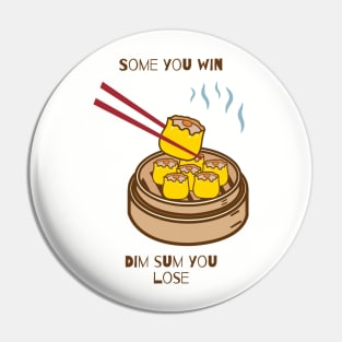 Some you win dim sum you lose Pin