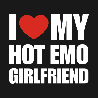 I Love My Hot Emo Girlfriend T-Shirt