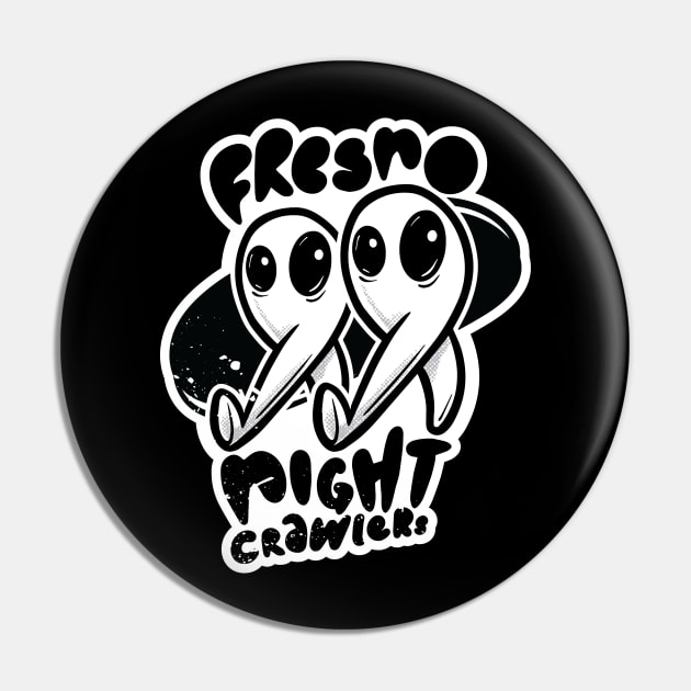 Fresno Nightcrawlers Pin by Aint It Scary
