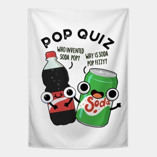 Pop Quiz Funny Soda Pop Pun Tapestry