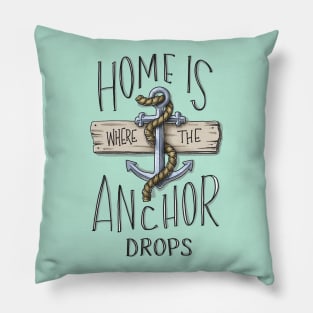 Home is Where the Anchor Drops Pillow