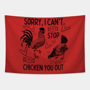 Sorry, I Can't Stop Chicken You Out Tapestry