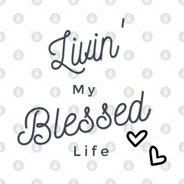 Livin' My Blessed Life by mindingmywellness