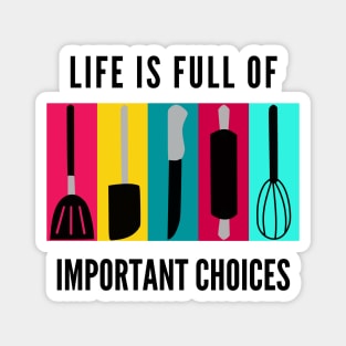 Life Is Full Of Important Choices Magnet