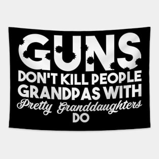 Fathers Day 2018 Guns Don't Kill People Grandpas With Pretty Granddaughter Do Tapestry