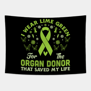 I Wear Lime Green For The Organ Donor Green Ribbon Awareness Tapestry