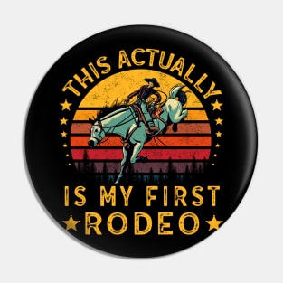 This Actually Is My First Rodeo Pin