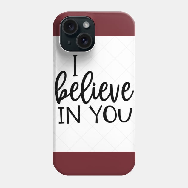 I BELIEVE IN YOU Phone Case by ridaouragh