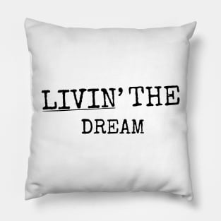 Livin the dream White Background Pillow