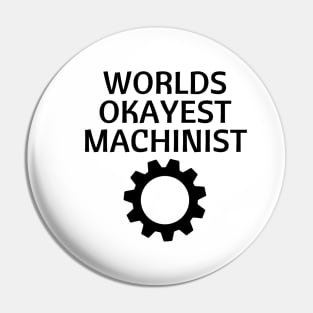 World okayest machinist Pin