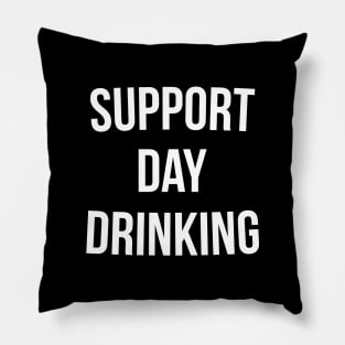 Support Day Drinking T-Shirt Funny Drinking Gift Shirt Pillow