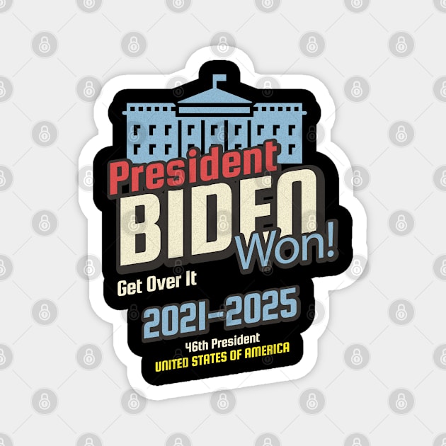 46th President Biden Won Get Over It Magnet by sheepmerch