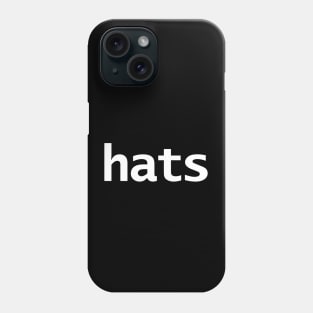 Hats Minimal Typography White Text Phone Case