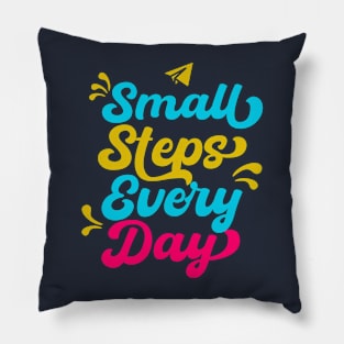 SMALL STEPS EVERYDAY Pillow