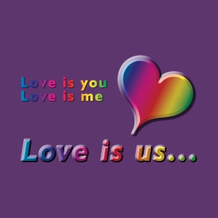 Love is you, Love is me, Love is us Rainbow Heart & Text Design on Violet Purple Background T-Shirt