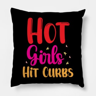 Funny Hot Girls Hit Curbs quote Pillow