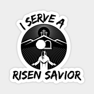 I SERVE A RISEN SAVIOR Magnet