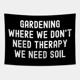 Gardening Where We Don't Need Therapy, We Need Soil Tapestry