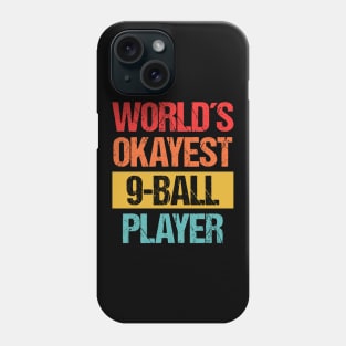 World's Okayest 9 Ball Player - Casual Billiards Tee Phone Case