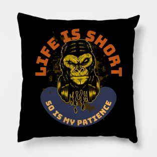 Life Is Short So Is My Patience Pillow