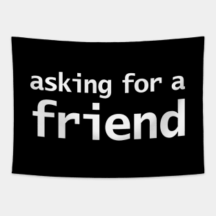 Asking for a Friend Minimal Typography White Text Tapestry