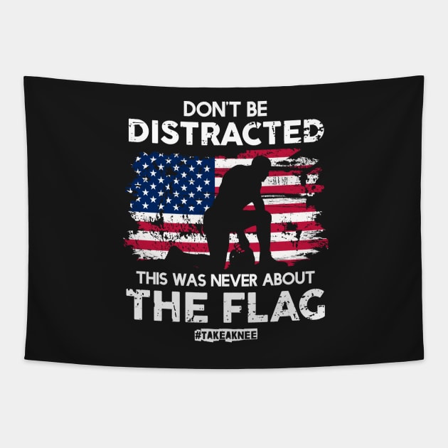 Don't Be Distracted! This Was Never About The Flag! #TakeAknee Tapestry by Jamrock Designs