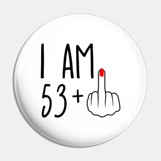 I Am 53 Plus 1 Middle Finger For A 54th Birthday Pin