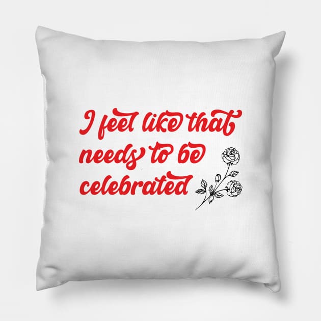 Needs to be celebrated Pillow by Flow Space