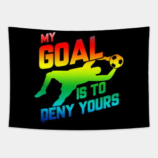 My Goal Is To Deny Yours Rainbow Soccer Goalie Tapestry