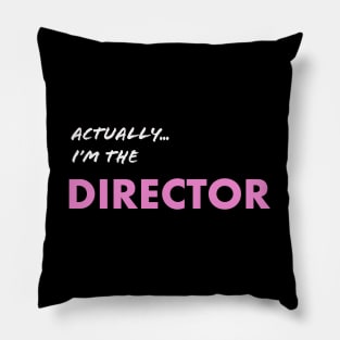 Actually I'm the Director Pillow