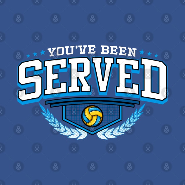 You've Been Served Volleyball Player Team Coach Tournament by E