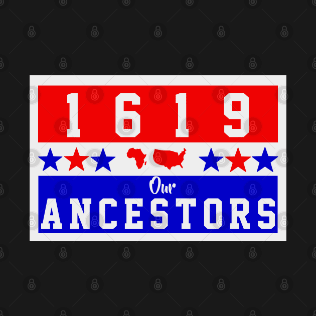 1619 HONOR OUR ANCESTORS by VanTees