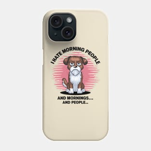 I Hate Morning People And Mornings And People Phone Case