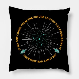 If no one comes from the future... Pillow