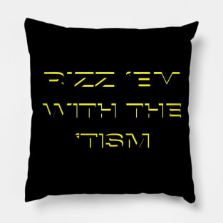 rizz em with the tism Pillow