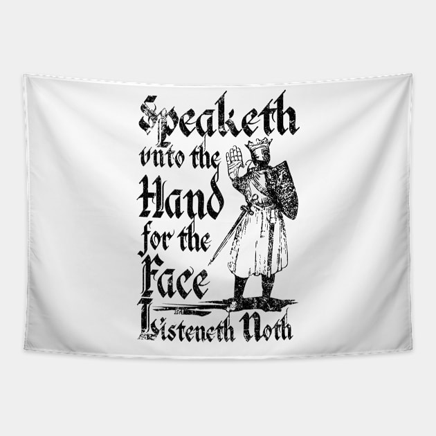 Talk To The Hand For The Face Listeneth Noth Tapestry by GraphicsGarageProject