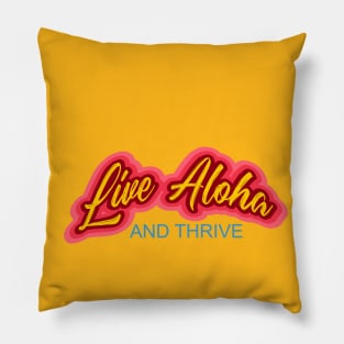 Live Aloha and Thrive - A great slogan to promote world peace Pillow