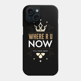 Where are you now Phone Case