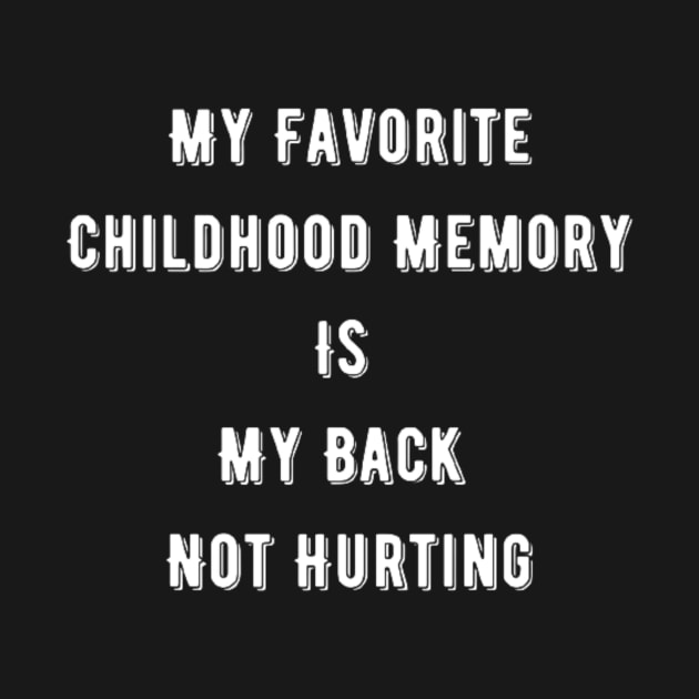 My Favorite Childhood Memory Is My Back Not Hurting by horse face