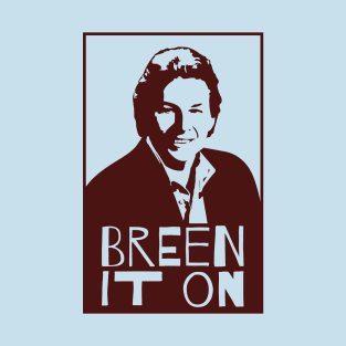 Breen It On T-Shirt