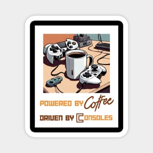 Powered by coffee, driven by consoles Magnet