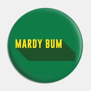 Mardy Bum Pin