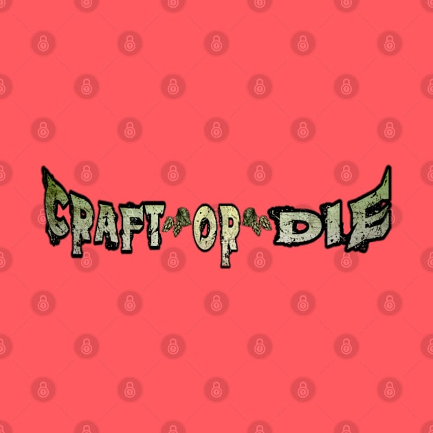 Vintage Craft or Die by CraftOrDie