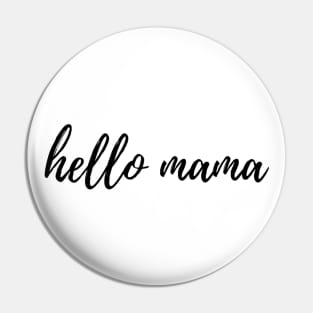 HELLO MAMA Pin