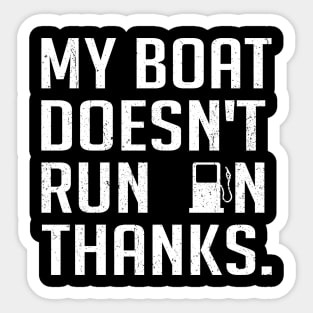 My Boat Doesn't Run On Thanks Boating Gifts For Boat Owners | Sticker