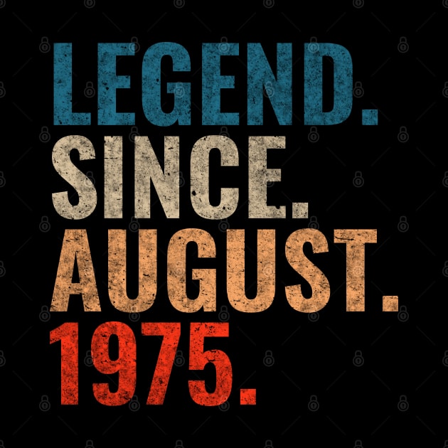 Legend since August 1975 Retro 1975 birthday shirt by TeeLogic