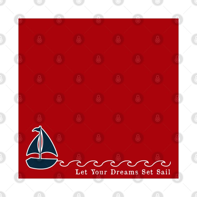 Red and Navy Blue Nautical Let Your Dreams Set Sail by Peter the T-Shirt Dude